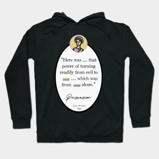 Persuasion Quote: "Here was that power of turning readily from evil to good," Jane Austen Hoodie